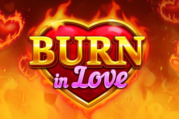 Burn in Love